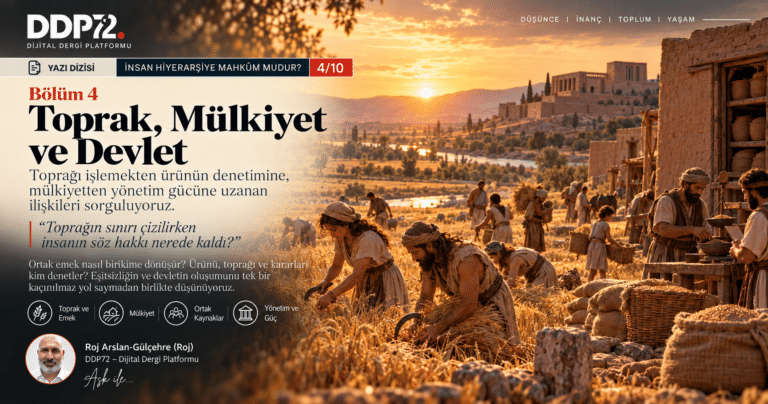 İnsan Hiyerarşiye Mahkûm mudur? — Yazı Dizisi, 4. Bölüm: Toprak, Mülkiyet ve Devlet