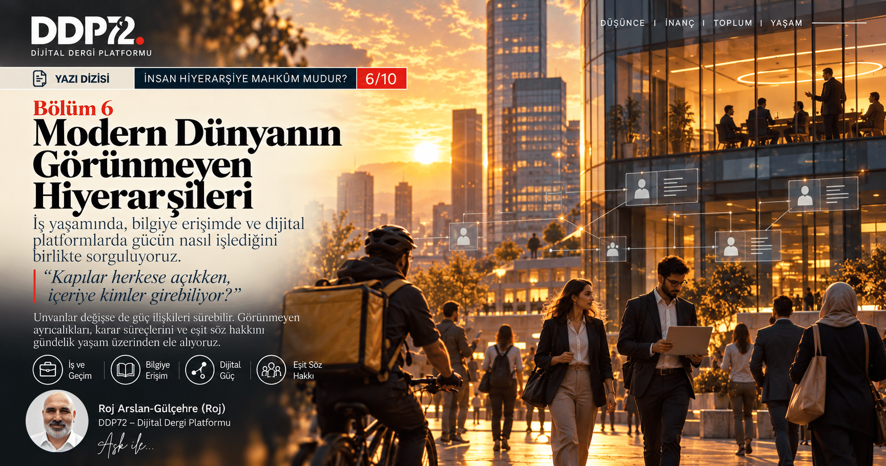 İnsan Hiyerarşiye Mahkûm mudur? — Yazı Dizisi, 6. Bölüm: Modern Dünyanın Görünmeyen Hiyerarşileri