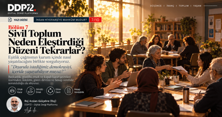 İnsan Hiyerarşiye Mahkûm mudur? — Yazı Dizisi, 7. Bölüm: Sivil Toplum Neden Eleştirdiği Düzeni Tekrarlar?