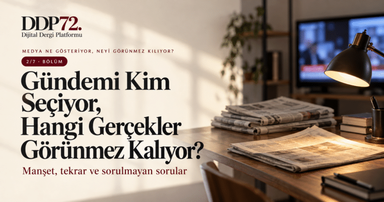 Gündemi Kim Seçiyor, Hangi Gerçekler Görünmez Kalıyor?